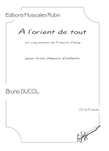 copertina  L'ORIENT DE TOUT pour trois choeurs d'enfants Martin Musique
