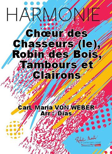 copertina Chur des Chasseurs (le), Robin des Bois, Tambours et Clairons Martin Musique