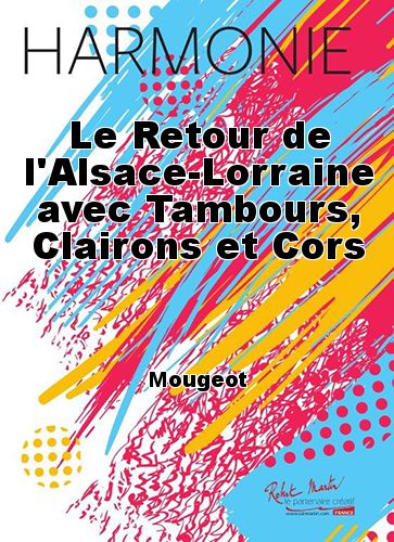 copertina Le Retour de l'Alsace-Lorraine avec Tambours, Clairons et Cors Martin Musique