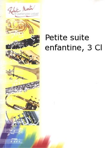 copertina Petite Suite Enfantine, 3 Clarinettes Editions Robert Martin