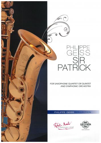 copertina SIR PATRICK Philippe GEISS Sax quartet or quintet & Symphonic Orchestra Editions Robert Martin