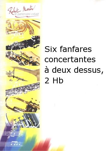 copertina SIX Fanfares Concertantes  Deux Dessus, 2 Hautbois Editions Robert Martin