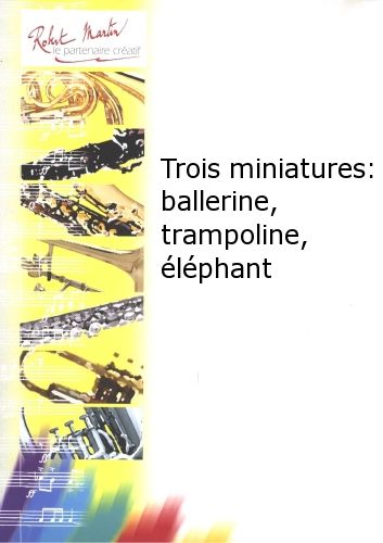 copertina Tre Miniatures : ballerina, trampolino, elefante Editions Robert Martin