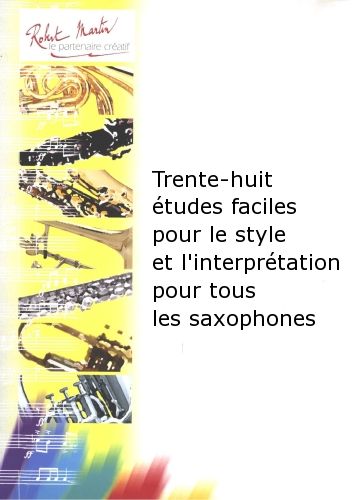copertina Trente-Huit tudes Faciles Pour le Style et l'Interprtation Pour Tous les Saxophones Editions Robert Martin