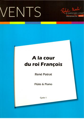 couverture A LA COUR DU ROI FRANCOIS Editions Robert Martin