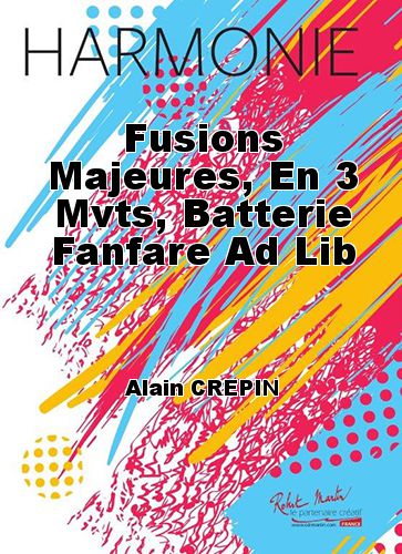 couverture Fusions Majeures, En 3 Mvts, Batterie Fanfare Ad Lib Martin Musique