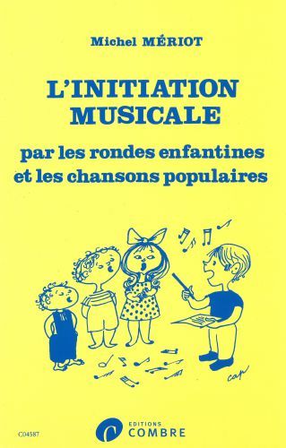 couverture Initiation musicale par les rondes enfantines et les chansons populaires Combre