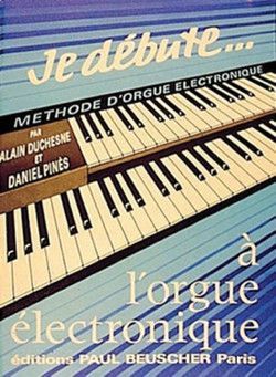 couverture Je dbute  l'orgue lectronique Paul Beuscher