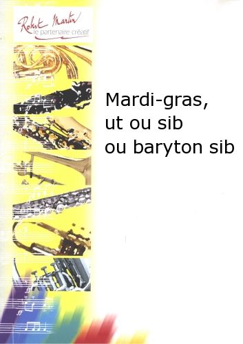 couverture Mardi-Gras, Ut ou Sib ou Baryton Sib Editions Robert Martin