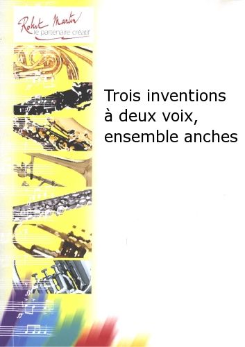 couverture Trois Inventions  Deux Voix, Ensemble Anches Editions Robert Martin