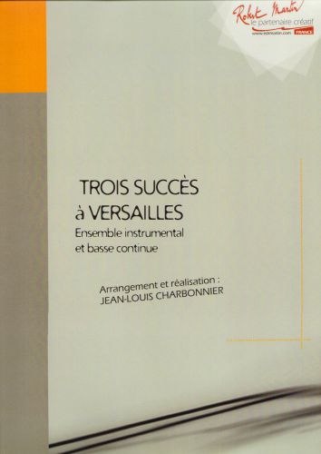 couverture Trois Succes a Versailles (Charpentier, Lully) Editions Robert Martin