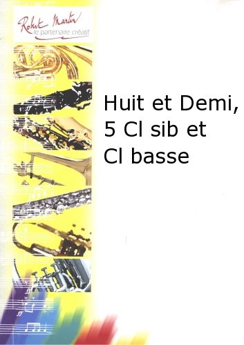 cubierta Huit et Demi, 5 Clarinettes Sib et Clarinette Basse Editions Robert Martin