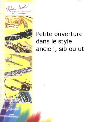 cubierta Petite Ouverture Dans le Style Ancien, Sib ou Ut Editions Robert Martin