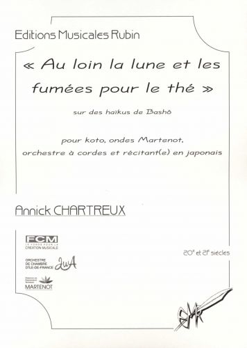 einband "AU LOIN LA LUNE ET LES FUMES POUR LE TH" pour rcitant(e), koto, ondes Martenot et orchestre  cordes (3-3-2-2-1) Martin Musique