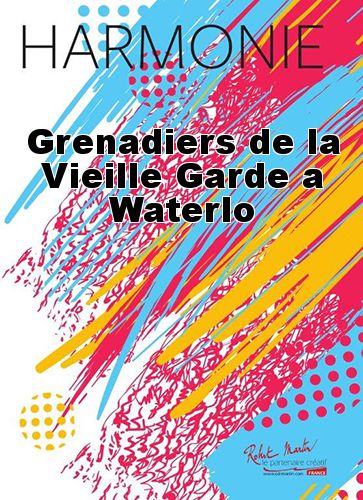 einband Grenadiers de la Vieille Garde a Waterlo Martin Musique