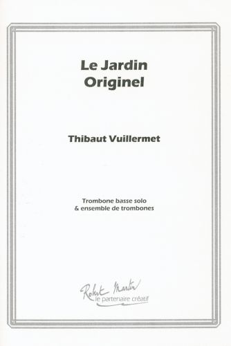 einband LE JARDIN ORIGINEL pour ENSEMBLE DE TROMBONES ET TROMBONE BASSE Editions Robert Martin