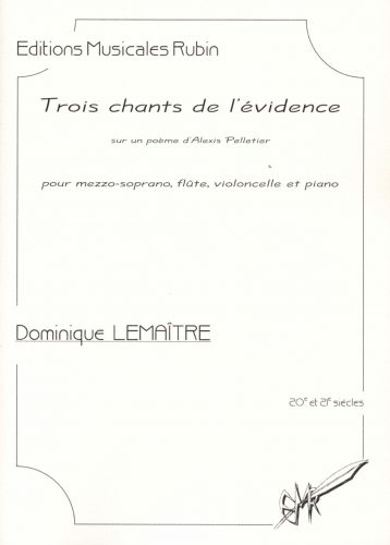 einband Trois chants de l'vidence pour mezzo-soprano, flte, piano et violoncelle Martin Musique